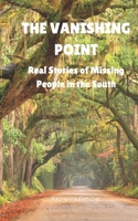 The Vanishing Point: Real Stories of Missing People in the South (VANISHED) B0DQTW5P7D Book Cover