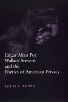 Edgar Allan Poe, Wallace Stevens, and the Poetics of American Privacy (Horizons in Theory and American Culture) 0807127558 Book Cover