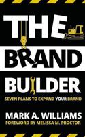 The Brand Builder Book: Seven Plans to Expand YOUR Brand 1545305145 Book Cover