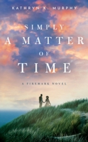 Simply A Matter Of Time (The Firemark Series) 1733246339 Book Cover