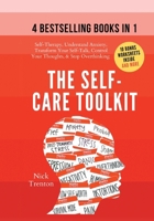 The Self-Care Toolkit (4 books in 1): Self-Therapy, Understand Anxiety, Transform Your Self-Talk, Control Your Thoughts, & Stop Overthinking 1647435234 Book Cover