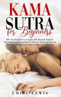 Kama Sutra for Beginners: 200+ Sex Positions for Couples with Detailed Practical Illustrations and Secret Tips for Men and Women to Fire Up Your Life. The Essential Guide to Enjoy Incredible Sex 180118190X Book Cover