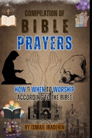 Compilation of Bible Prayers: How & When to Worship According to the Bible B0CMV6YDT3 Book Cover