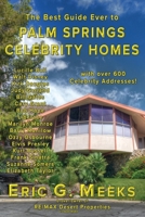 The Best Guide Ever to Palm Springs Celebrity Homes: Facts and Legends of the Village of Palm Springs 1479328596 Book Cover