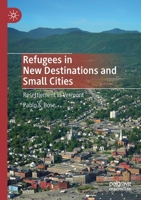 Refugees in New Destinations and Small Cities: Resettlement in Vermont 9811563853 Book Cover