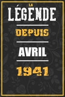 La Légende Depuis AVRIL 1941: cahier / carnet Cadeaux drôles et idées cadeaux drôles POUR 1941 Anniversaire , 110 Pages, 15CMx23CM, Couverture souple,79 Cadeau Anniversaire 79 ans (French Edition) B084Z147PH Book Cover