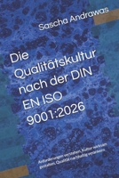 Die Qualitätskultur nach der DIN EN ISO 9001:2026: Anforderungen verstehen, Kultur wirksam gestalten, Qualität nachhaltig verankern (German Edition) B0GY4L33XP Book Cover