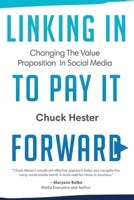 Linking In to Pay it Forward: Changing the Value Proposition in Social Media By Chuck 1628656581 Book Cover