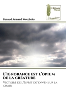 L'ignorance est l'opium de la créature 6139771498 Book Cover