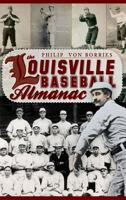 The Louisville Baseball Almanac (Sports) 1596299940 Book Cover