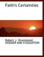 Faith's Certainties 1140411349 Book Cover
