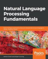 Natural Language Processing Fundamentals: Build intelligent applications that can interpret the human language to deliver impactful results 1789954045 Book Cover