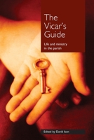 The Vicar's Guide: Life and Ministry in the Parish 1781403104 Book Cover