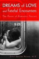 Dreams of Love and Fateful Encounters: The Power of Romantic Passion 0140120556 Book Cover