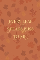 Every Leaf Speaks Bliss To Me: All Purpose 6x9 Blank Lined Notebook Journal Way Better Than A Card Trendy Unique Gift Tangerine Autumn Fall 1694459292 Book Cover