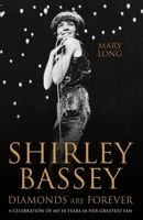 Diamonds are Forever: Shirley Bassey: A Celebration of My 50 Years as Her Greatest Fan 1786062496 Book Cover