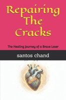 Repairing The Cracks: The Healing Journey of a Brave Loser B0GK29891Y Book Cover