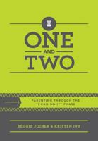 One and Two: Parenting Through the "I Can Do It" Phase 1941259669 Book Cover