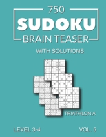 750 Sudoku Brain Teaser Triathlon A with solutions: Level 3-4 Volume 5 B095KYF9MR Book Cover