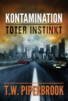Kontamination: Toter Instinkt: Kontamination: Postapokalyptische Zombie-Reihe (German Edition) B0DVFDZCJS Book Cover