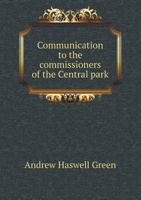 Communication to the Commissioners of the Central Park 5518753691 Book Cover