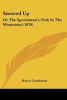 Snowed Up Or The Sportsman Club In The Mountains (Frank Nelson Series) 9354365906 Book Cover