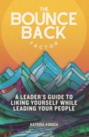 The Bounce Back Factor: A Leader’s Guide To Liking Yourself While Leading Your People B0FLJNY73N Book Cover