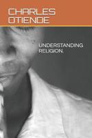 UNDERSTANDING RELIGION. 1071166166 Book Cover