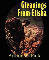 Gleanings From Elisha: His Life & Miracles 0802430007 Book Cover
