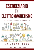 Eserciziario di Elettromagnetismo: 158 Esercizi Risolti e Commentati Edizione 2020 1801158541 Book Cover