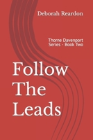 Follow The Leads: Thorne Davenport Series - Book Two B09M554X8S Book Cover