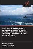 Analiza CFD lopatki turbiny kompozytowej wykorzystujacej prady oceaniczne (Polish Edition) 6209965857 Book Cover