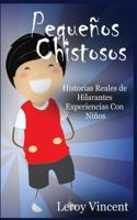 Pequeños Chistosos: Historias Reales de Hilarantes Experiencias Con Niños 1507199554 Book Cover