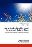 Agro-Service Providers and Farmers of Gujarat State: Study on Role Perception And Role Performance 3838326970 Book Cover