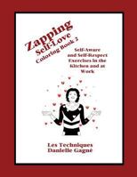 Zapping Self-Love Coloring Book 2: Self-Aware and Self-Respect Exercises in the Kitchen and at Work 197381059X Book Cover