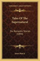 Tales Of The Supernatural: Six Romantic Stories 1120869277 Book Cover