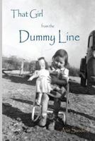 That Girl From the Dummy Line: This is a story told from the author's point of view about growing up the hardscrabble environment of the rural delta ... area of Arkansas in the 1950s and 1960s. 1505405076 Book Cover