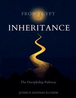 From Egypt to Inheritance: The Discipleship Pathway (Revelations of Jesus Christ) B0HC6M9PW8 Book Cover
