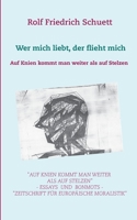 Auf Knien kommt man weiter als auf Stelzen: Wer mich liebt, der flieht mich (German Edition) 3751933395 Book Cover