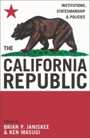 The California Republic: Institutions, Statesmanship, and Policies 0742532518 Book Cover