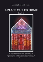 A Place Called Home: A Healing Module For Historical Trauma 1647017874 Book Cover