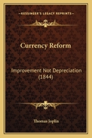 Currency Reform: Improvement Not Depreciation 1120185173 Book Cover