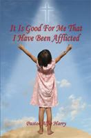 It Is Good for Me That I Have Been Afflicted 160862269X Book Cover