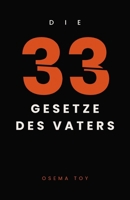 Die 33 Gesetze des Vaters: Was ein Mann werden muss, um Vater zu sein — 33 Gesetze über Anwesenheit, Grenzen und Loslassen (German Edition) B0H8HYX31G Book Cover
