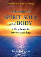 Astrology of Spirit, Soul and Body: A Handbook for Esoteric Astrology 0648301214 Book Cover
