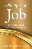 An Epic of Job - The Biblical Warrior Priest 0986401072 Book Cover