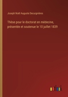 Thèse pour le doctorat en médecine, présentée et soutenue le 10 juillet 1839 (French Edition) 3385079608 Book Cover