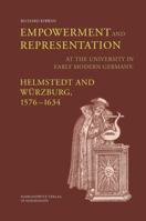 Empowerment and Representation at the University in Early Modern Germany: Helmstedt and Wurzburg, 1576-1634 3447060670 Book Cover