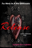 Release (Icy Shots on a Hot Billionaire) B08D52HPZ3 Book Cover
