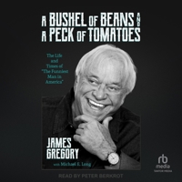 A Bushel of Beans and a Peck of Tomatoes: The Life and Times of the Funniest Man in America B0F3ZP31M6 Book Cover
